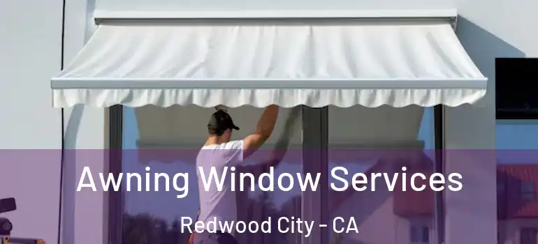  Awning Window Services Redwood City - CA