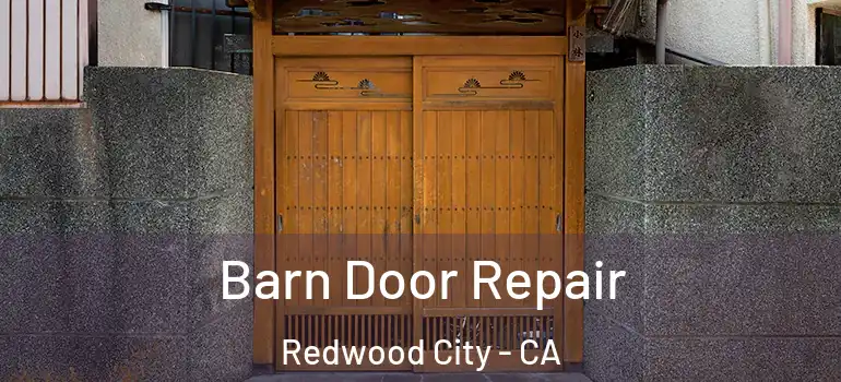  Barn Door Repair Redwood City - CA
