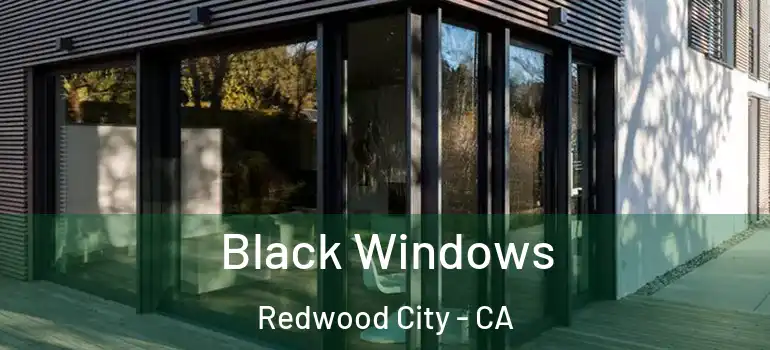  Black Windows Redwood City - CA
