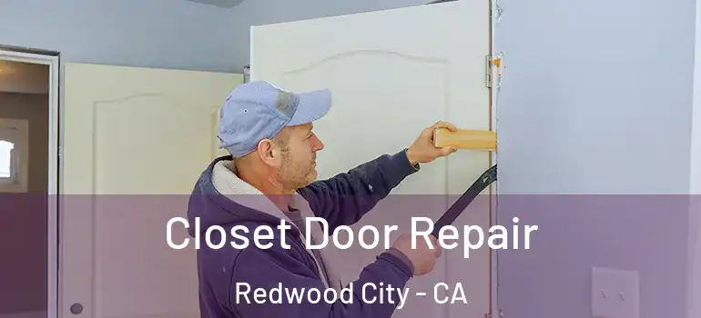  Closet Door Repair Redwood City - CA