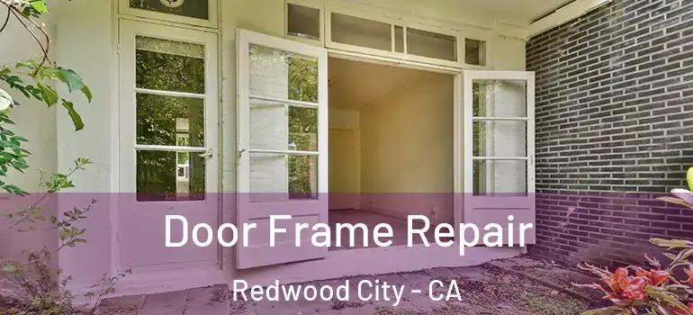  Door Frame Repair Redwood City - CA