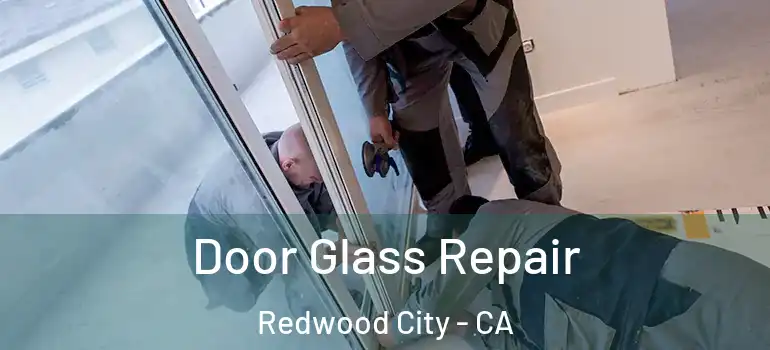  Door Glass Repair Redwood City - CA