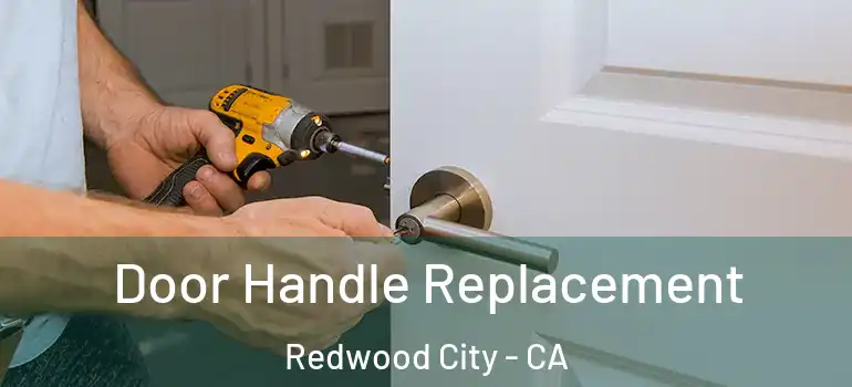  Door Handle Replacement Redwood City - CA