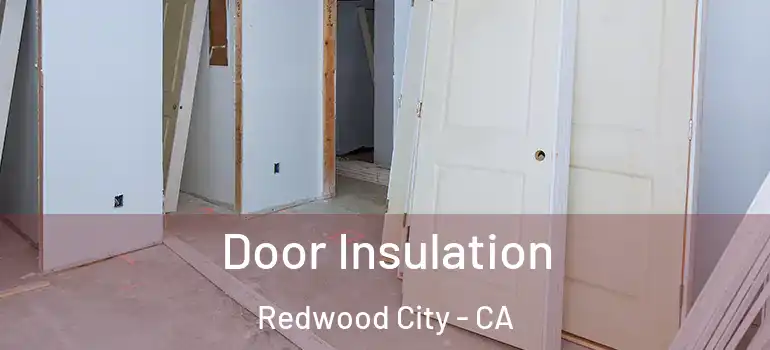  Door Insulation Redwood City - CA