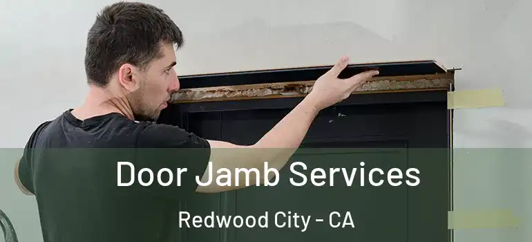  Door Jamb Services Redwood City - CA