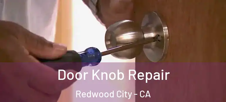  Door Knob Repair Redwood City - CA