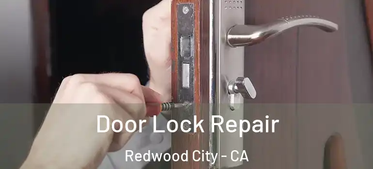  Door Lock Repair Redwood City - CA