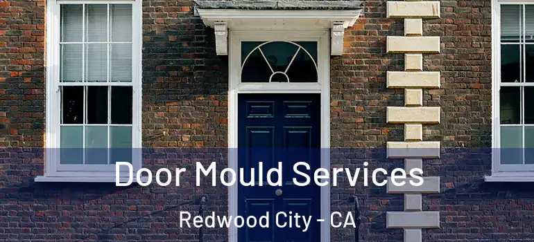  Door Mould Services Redwood City - CA