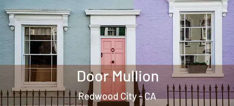  Door Mullion Redwood City - CA