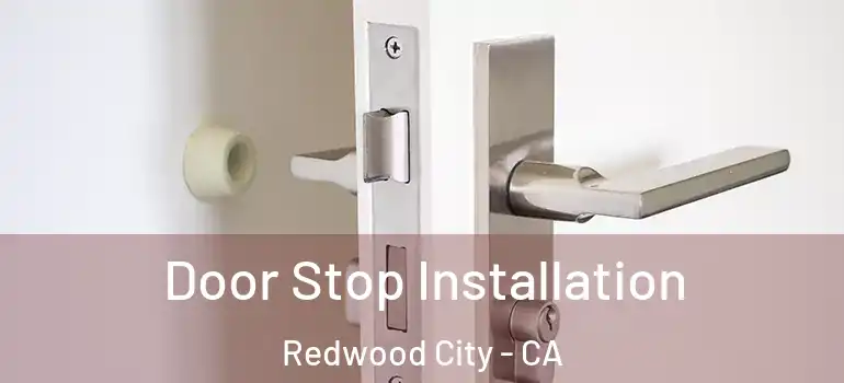  Door Stop Installation Redwood City - CA