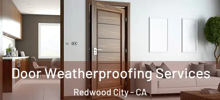  Door Weatherproofing Services Redwood City - CA