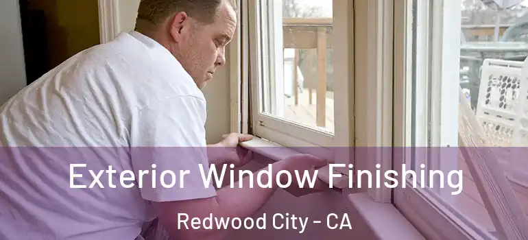  Exterior Window Finishing Redwood City - CA