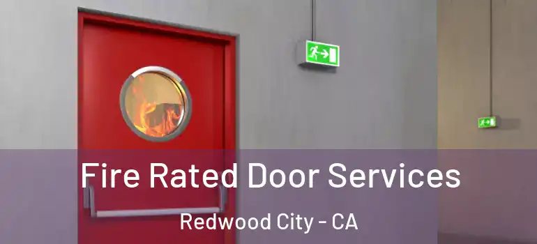  Fire Rated Door Services Redwood City - CA