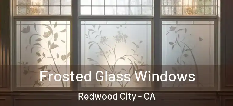  Frosted Glass Windows Redwood City - CA