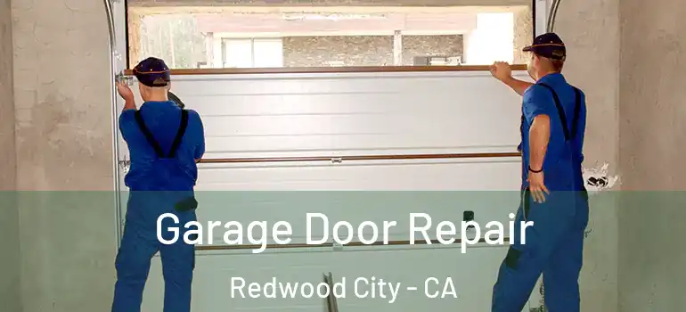  Garage Door Repair Redwood City - CA
