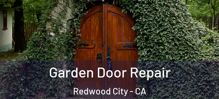  Garden Door Repair Redwood City - CA