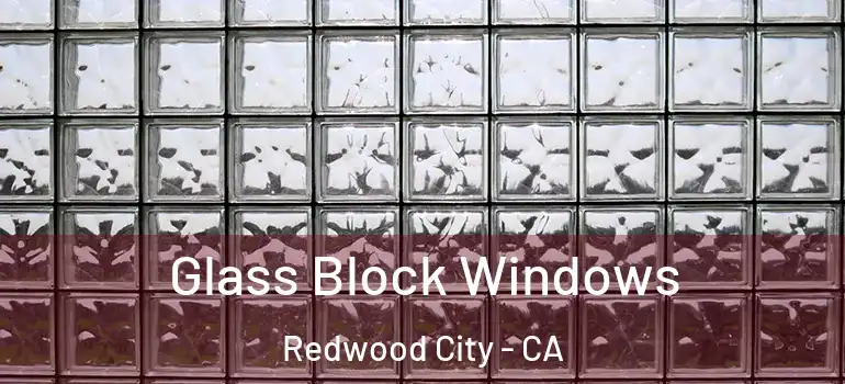  Glass Block Windows Redwood City - CA