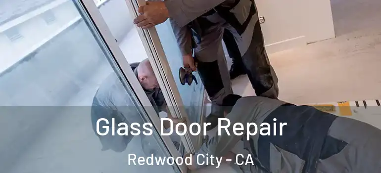 Glass Door Repair Redwood City - CA