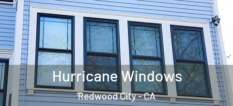  Hurricane Windows Redwood City - CA