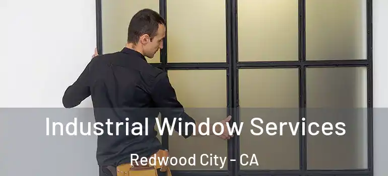  Industrial Window Services Redwood City - CA