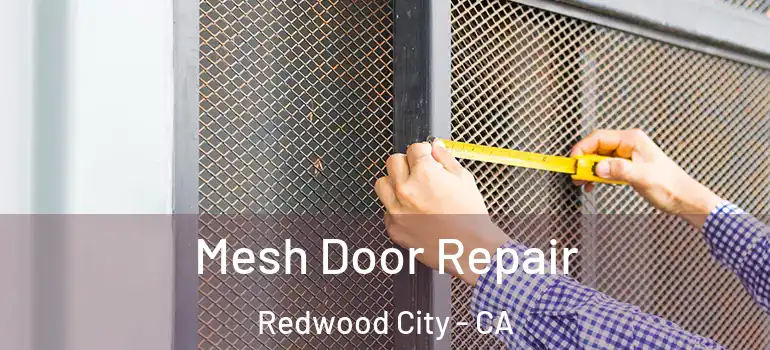  Mesh Door Repair Redwood City - CA