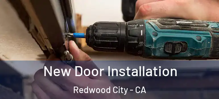  New Door Installation Redwood City - CA