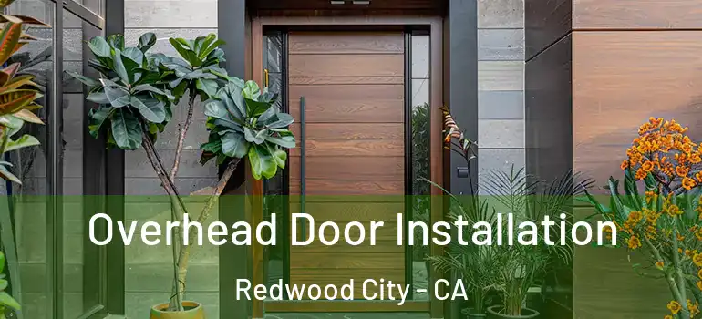  Overhead Door Installation Redwood City - CA
