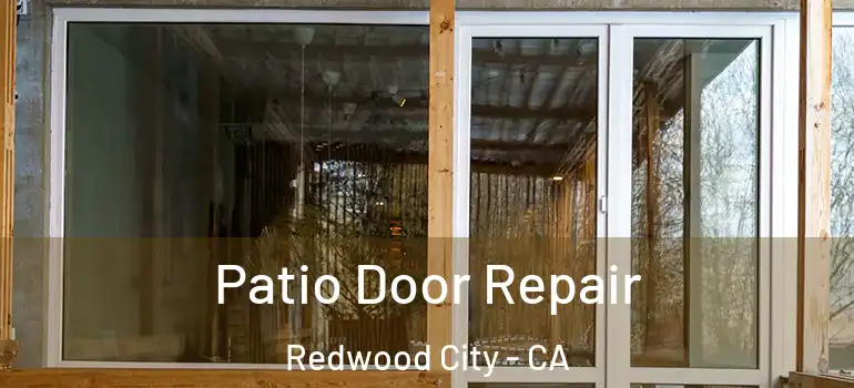  Patio Door Repair Redwood City - CA