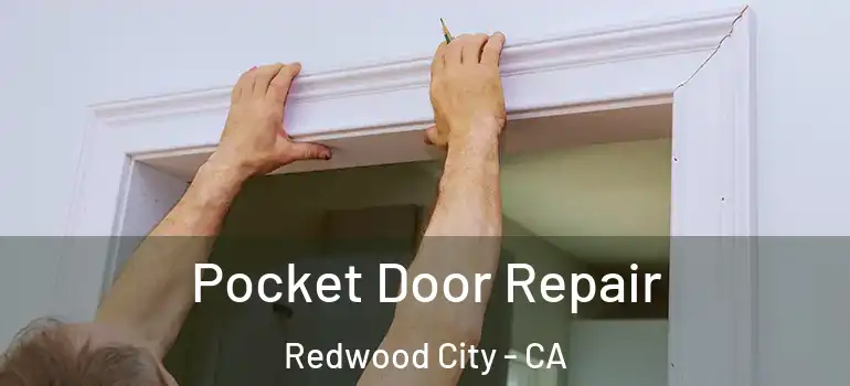  Pocket Door Repair Redwood City - CA