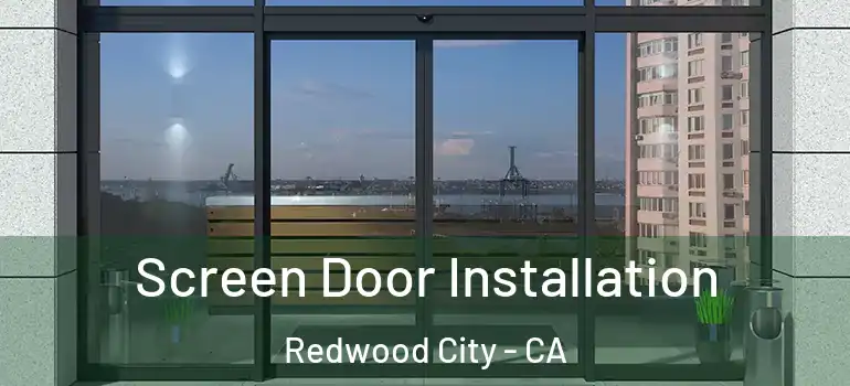  Screen Door Installation Redwood City - CA