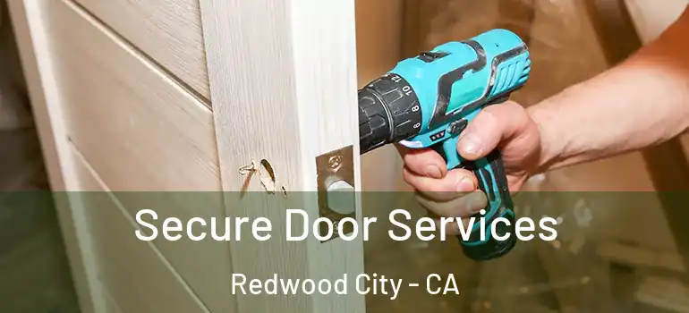  Secure Door Services Redwood City - CA