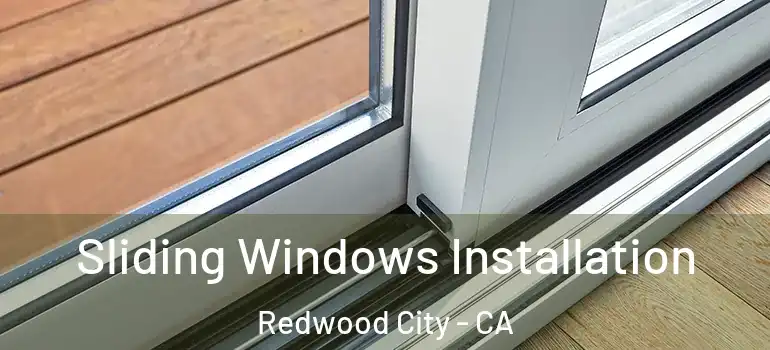  Sliding Windows Installation Redwood City - CA