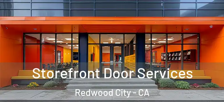  Storefront Door Services Redwood City - CA