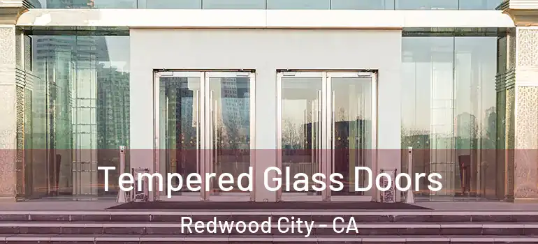 Tempered Glass Doors Redwood City - CA