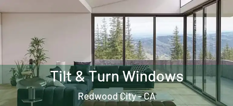  Tilt & Turn Windows Redwood City - CA