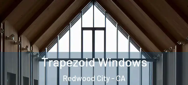  Trapezoid Windows Redwood City - CA