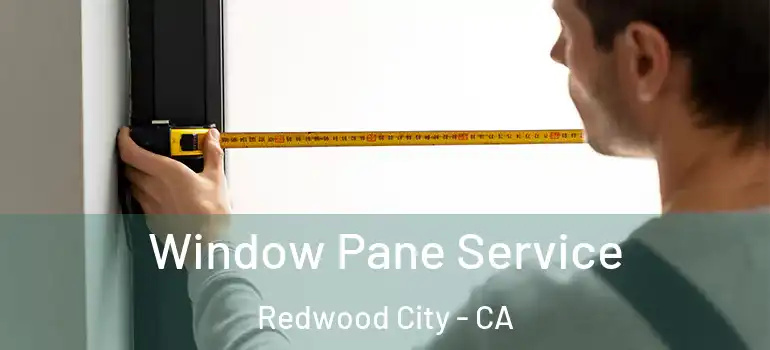  Window Pane Service Redwood City - CA