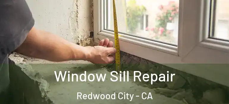  Window Sill Repair Redwood City - CA