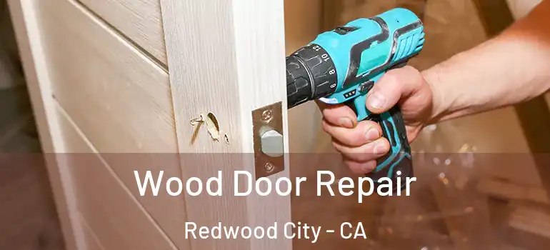  Wood Door Repair Redwood City - CA
